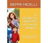 IL SEGRETO DI BEPPE -Un nuovo nemico-: Continuano le avventure del papa' supereroe...