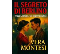 Il segreto di Berlino: Una donna tra la Gestapo e un amore che può salvarla
