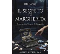 Il Segreto di Margherita: Segreti Sepolti - Vol. 1 (SEGRETI SEPOLTI - Serie di 5 romanzi)