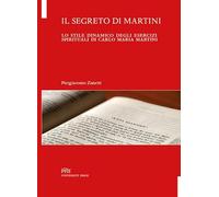Il segreto di Martini. Lo stile dinamico degli esercizi spirituali di Carlo Maria Martini (Testi e monografie)