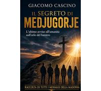 Il Segreto di Medjugorje: L’ultimo avviso all’umanità sull’orlo del baratro