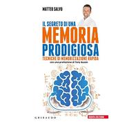 Il segreto di una memoria prodigiosa. Tecniche di memorizzazione rapida. Nuova ediz. (Straordinariamente)
