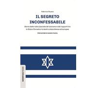 Il segreto inconfessabile. Storia delle radici fasciste del sionismo e dei rapporti tra lo Stato d'Israele e la destra statunitense ed europea (Unaltrastoria)
