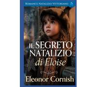 Il Segreto Natalizio di Eloise: Romance Natalizio Vittoriano