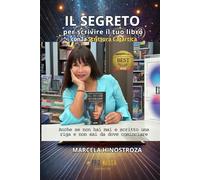 IL SEGRETO per scrivire il tuo libro con la Scrittura Catartica: Anche se non hai mai e scritto una riga e non sai da dove cominciare