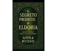 Il Segreto Proibito di Eldoria: libro 1 della saga di Eldoria - Fantasy