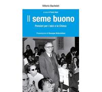 Il seme buono. Pensieri per i laici e la chiesa (Presenza pastorale)