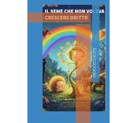 Il seme che voleva crescere dritto (Specchi dell'anima)