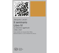 Il seminario. Libro IV. La relazione oggettuale 1956-1957 (Piccola biblioteca Einaudi. Big)