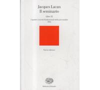 Il seminario. Libro XI. I quattro concetti fondamentali della psicoanalisi (1964) (Biblioteca Einaudi)