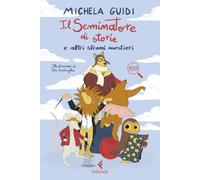 Il Seminatore di storie e altri strani mestieri. Ediz. ad alta leggibilità (Feltrinelli Junior Illustrati)