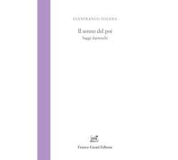 Il senno del poi. Saggi danteschi (Studi foleniani)