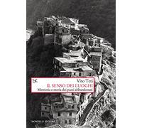 Il senso dei luoghi. Memoria e storia dei paesi abbandonati. Nuova ediz. (Saggi. Storia e scienze sociali)