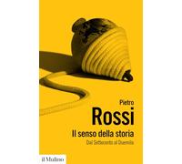 Il senso della storia. Dal Settecento al Duemila (Biblioteca paperbacks)
