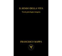 Il senso della vita: Teoria psicologica integrata: 1 (ANIMA VORTICES)