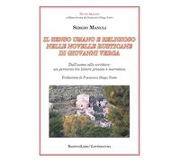 Il senso umano e religioso nelle Novelle rusticane di Giovanni Verga. Dall'uomo allo scrittore: un percorso tra lettere private e narrativa (Letteratura. Nuova Argileto)