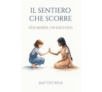 Il sentiero che scorre: Due mondi, un solo filo