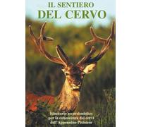 Il Sentiero del Cervo: itinerario escursionistico per la conoscenza dei cervi dell'Appennino Pistoiese