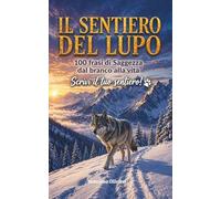 IL SENTIERO DEL LUPO 100 frasi di Saggezza dal branco alla Vita (La Legge del Branco)