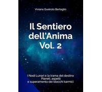 Il Sentiero dell'Anima Vol. 2: I Nodi Lunari e la trama del destino - pianeti, aspetti e superamento dei blocchi karmici (Percorsi tra le stelle - Astrologia evolutiva)