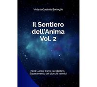 Il Sentiero dell'Anima Vol. 2: I Nodi Lunari e la trama del destino - pianeti, aspetti e superamento dei blocchi karmici (Percorsi di Astrologia Evolutiva)