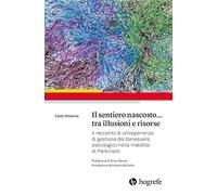 Il sentiero nascosto... tra illusioni e risorse. Il racconto di un'esperienza di gestione del benessere psicologico nella malattia di Parkinson