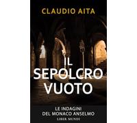 Il sepolcro vuoto: Le indagini del monaco Anselmo - Vol. 3