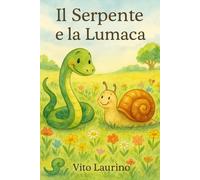 Il Serpente e la Lumaca: 6 (favole per bambini)