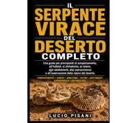 IL SERPENTE VIRACE DEL DESERTO COMPLETO: Una guida per principianti al comportamento, all'habitat, al mimetismo, al veleno, agli adattamenti, alla ... e all'osservazione della vipera del deserto.
