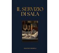 Il servizio di sala: Storia, arte e ospitalità napoletana dalla tavola di Lucullo al ristorante di oggi