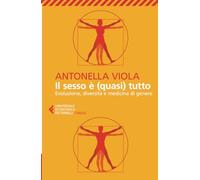 Il sesso è (quasi) tutto (Universale economica. Saggi)