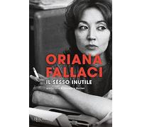 Il sesso inutile. Viaggio intorno alla donna (BUR Opere di Oriana Fallaci)