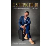 IL SETTIMO FIGLIO: L’alchimia tra farina e cristallo