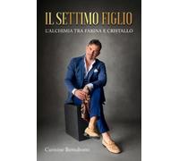 IL SETTIMO FIGLIO: L’alchimia tra farina e cristallo