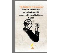 “Il Sigaro Toscano”: Storia, cultura e produzione di un'eccellenza Italiana (Dominio Fumo Lento)
