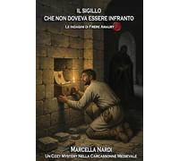 IL SIGILLO CHE NON DOVEVA ESSERE INFRANTO: 2 (Le indagini di Frère Amaury: Il cuore segreto di Carcassonne)