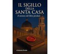 Il Sigillo della Santa Casa: Il mistero del libro perduto