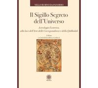 Il sigillo segreto dell'universo. Astrologia esoterica, alla luce dell'arte delle corrispondenze e della qabbalah (La saggezza della cabalà)