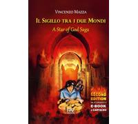 Il Sigillo tra i Due Mondi - Second Edition: A Star of God Saga