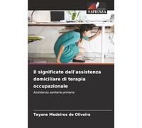 Il significato dell'assistenza domiciliare di terapia occupazionale: Assistenza sanitaria primaria