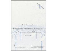 Il significato morale del fascismo. Da «passato e avvenire della Resistenza» (passi scelti). Per le Scuole superiori (Pagine sparse)