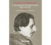 Il significato più profondo della lotta: Prefazione: Coomaraswamy «politico»