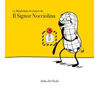 IL SIGNOR NOCCIOLINA: Le mirabolanti avventure de:
