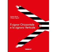 Il signor Orizzontale e la signora Verticale. Ediz. a colori (Acchiappastorie)