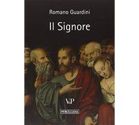 Il Signore. Riflessioni sulla persona e sulla vita di Gesù Cristo (Varia. Culturali)