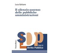Il silenzio-assenso delle pubbliche amministrazioni (Studi di diritto pubblico)