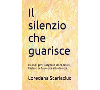 Il silenzio che guarisce: Ciò che i gatti insegnano senza parole. Restare. Le fusa come atto d'amore.