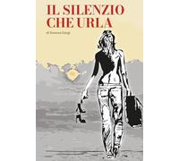 IL SILENZIO CHE URLA