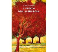 Il silenzio degli alberi rossi (Nuove voci. Vite)