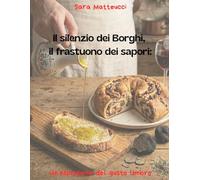 Il Silenzio dei borghi, il frastuono dei sapori: Un'esplosione del gusto Umbro